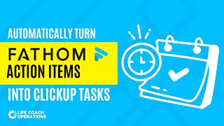 Automatically Turn Fathom AI Action Items into ClickUp Tasks