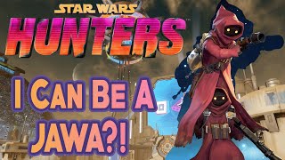 I CAN BE A FREAKING JAWA! Star Wars Hunters!