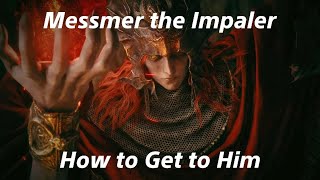 ELDEN RING How to Get to Messmer the Impaler