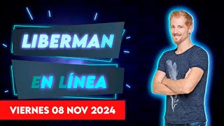 Liberman En Línea - Late 93.1 - Programa radial EN VIVO | 08/11/2024