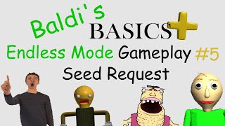 Baldi's Basics Plus Endless Mode Gameplay #5 (No Commentary) (Viewer Requested Seed)