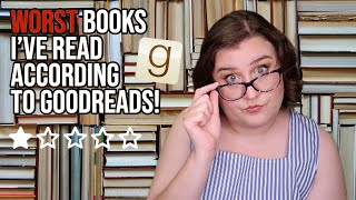 The WORST books I've EVER read (according to goodreads)