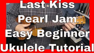 Last Kiss Pearl Jam Easy Beginner Ukulele Tutorial