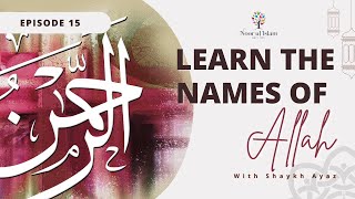 Day 15 – Learn 99 names of Allah with Noor Ul Islam and Shaykh Ayaz Housee