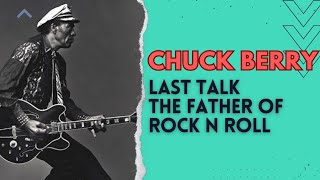 CHUCK BERRY LAST TALK THE FATHER OF ROCK N ROLL