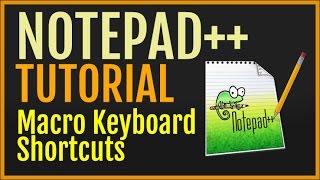 Notepad++ Tutorial: Set Macro Keyboard Shortcuts