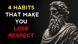 4 Habits That Make You Lose Respect & How Stoicism Can Help" | Stoic Philosophy