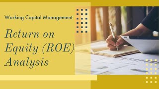 Working Capital Management (WCM) - Return on Equity (ROE) Analysis