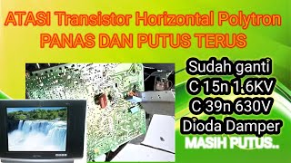 Transistor TR Horizontal Polytron Panas Putus Rusak Jebol Terus