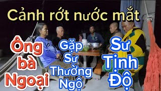 Phần1:Cuộc gặp gỡ đầy nước mắt Sư Thường Ngộ,Sư Tịnh Độ ghé thăm ông bà ngoại trong đêm