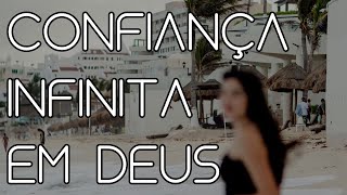 Confiança infinita em deus