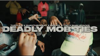 DEADLY MOB TIES - TURTLE B X QUAYTHEGREAT X SMIDDY B X 730 X SHAY STACKS PROD. BY @a.jhoncho