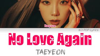 Taeyeon (태연) - No Love Again Colour Coded Lyrics (Han/Rom/Eng)