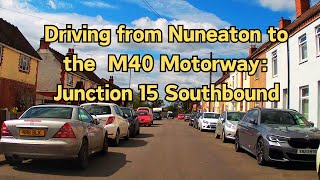 Driving from Nuneaton to the  M40 Motorway: Junction 15 Southbound