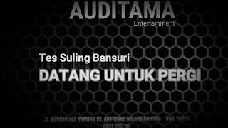 DATANG UNTUK PERGI - Instrumen Suling (BANSURI)