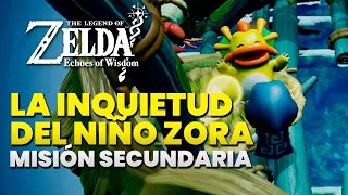 Zelda Echoes of Wisdom - Misión Secundaria: La Inquietud del Niño Zora