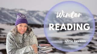 Arctic Dreams: Perfect Reading for Cold Weather