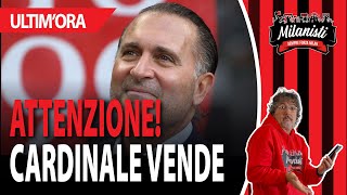 💥 BOMBA SU CARDINALE! Mette in vendita il 22% del Milan per Pagare il Debito da 700 Milioni?