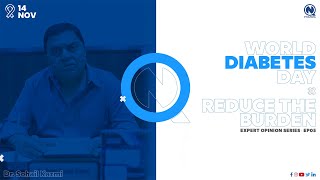 Expert Opinion Series — Reduce the Burden | Dr Sohail Kazmi | World Diabetes Day