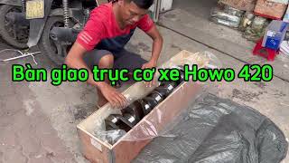 Bàn giao trục cơ xe Howo 420 động cơ D12.