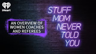 An Overview of Women Coaches and Referees | STUFF MOM NEVER TOLD YOU