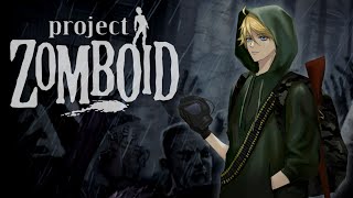 【PROJECT ZOMBOID】TAKING THE WORLD BACK【NIJISANJI EN | Yu Q. Wilson】