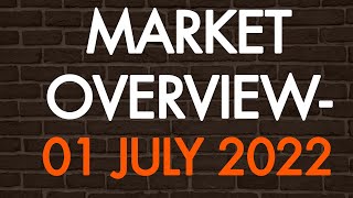 MARKET OVERVIEW -01 JULY 2022 @girishawealthmaker3601