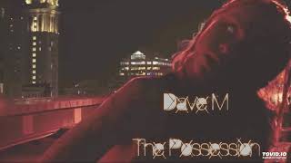 Dave M - The Possession