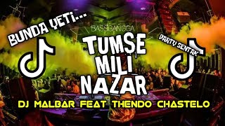 DJ VIRAL TUMSE MILI NAZAR X BUNDA YETI - DJ MALBAR Feat THENDO CHASTELO (BASSGANGGA) TERBARU 2024