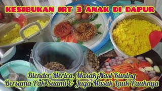 KESIBUKAN IRT 3 ANAK DI DAPUR || Blender Merica, Masak Nasi Kuning & Lanjut Masak Lauk Pauk Nikmat