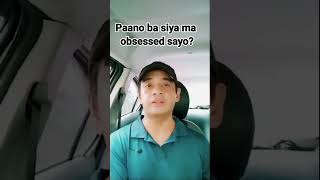 Paano Siya Ma Obsessed Sayo?