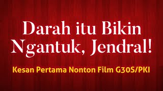 Darah itu Bikin Ngantuk, Jendral! | Kesan Pertama Nonton Film G30S | Obrolan Ringan | Lingkar Jenar