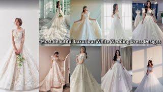 Most Beautiful Luxurious White Wedding Dress Designs | Beautiful White Bridal Dress @Ready_4_Style