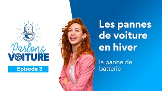 Podcast Ep.3 | Les pannes de voiture en hiver : la panne de batterie