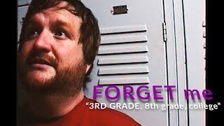 FORGET me - 3RD GRADE, 8th grade, college (music video)