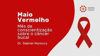 Maio Vermelho: A Importância da Prevenção ao Câncer Bucal