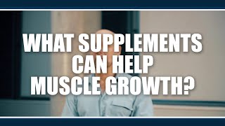 What supplements can help muscle growth? Kevin Tipton