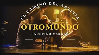 El Camino del Artista - Faustino Vargas - Otro Mundo 2023