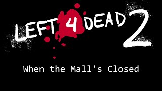 L4D2 - When the Mall's Closed Animatic