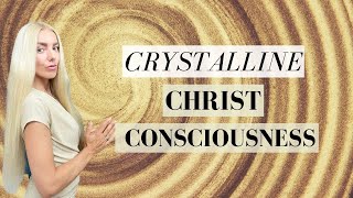 Christ Consciousness Explained | Embodying CRYSTALLINE Light