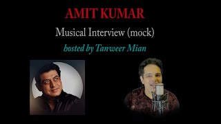 Amit Kumar - Musical Interview (mock) | Hosted by Tanweer Mian