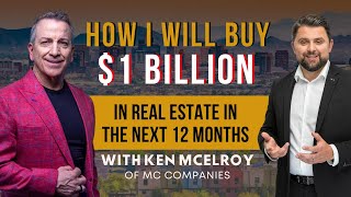 Ken McElroy - How I Plan to Buy $1 Billion in Real Estate In the Next 12 Months