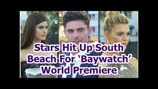 Stars Hit Up South Beach For ‘Baywatch’ World Premiere