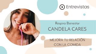 😋😋😋MEJORA TU RELACIÓN CON LA COMIDA😋😋😋 Entrevista con Candela Cares