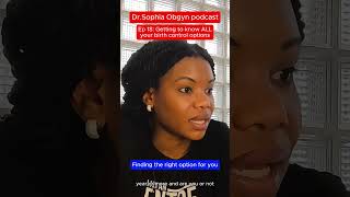 Finding the right option for you - Dr.Sophia Obgyn Podcast Ep 18: Birth Control