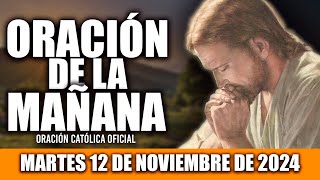 ORACION DE LA MAÑANA DE HOY MARTES 12 DE NOVIEMBRE DE 2024| Oración Católica