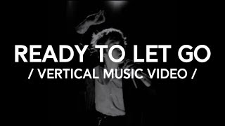 Ready To Let Go / Vertical Video 🌹