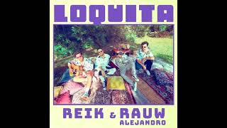 Reik Ft. Rauw Alejandro - Loquita (Dj Salva Garcia & Dj Nev) [REMIX-EDIT]