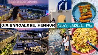 Oia Asia's Largest Pub| Get Greece Like Vibe at Oia Bangalore, Hennur