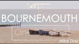 Bournemouth | One Day Trip | Mike Day